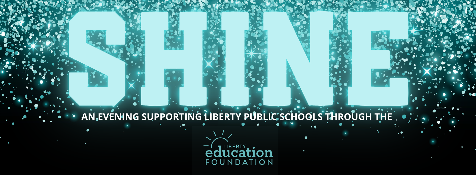 SHINE! An Evening Supporting Liberty Public Schools through the Liberty Education Foundation